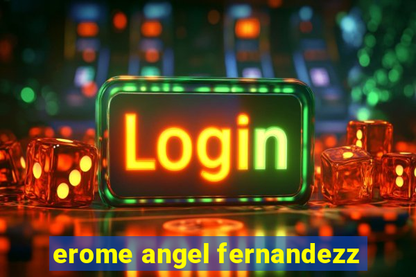 erome angel fernandezz