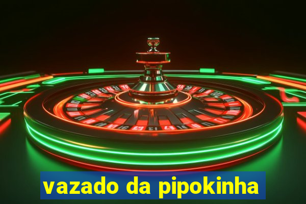 vazado da pipokinha