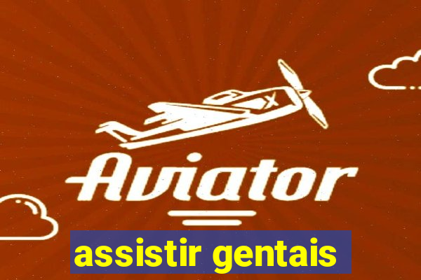 assistir gentais