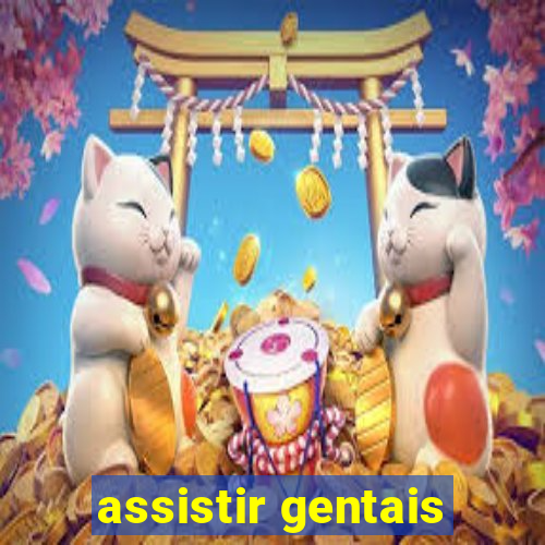 assistir gentais