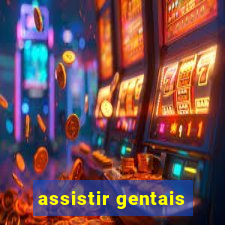 assistir gentais