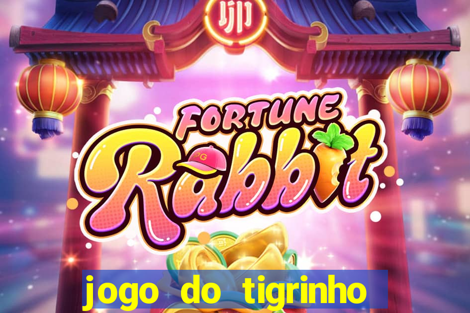 jogo do tigrinho sem depositar nada