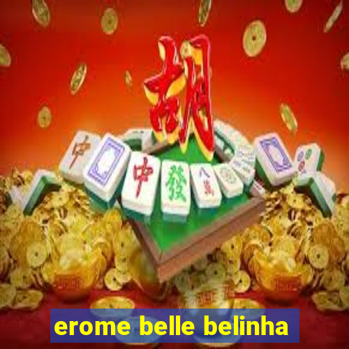 erome belle belinha