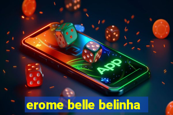 erome belle belinha