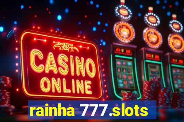 rainha 777.slots