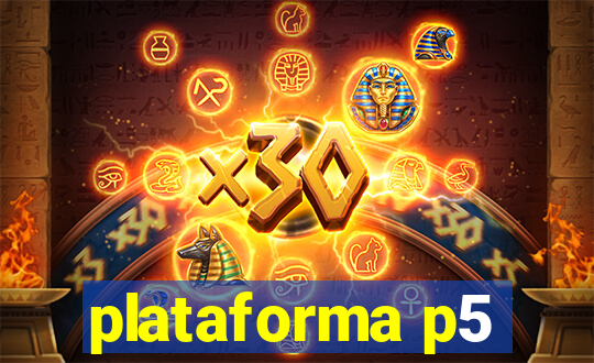 plataforma p5