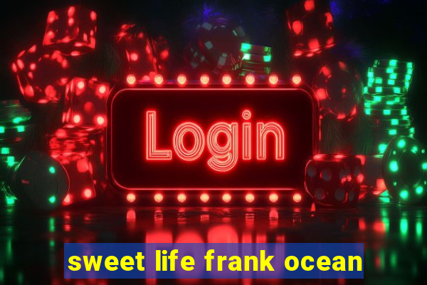 sweet life frank ocean