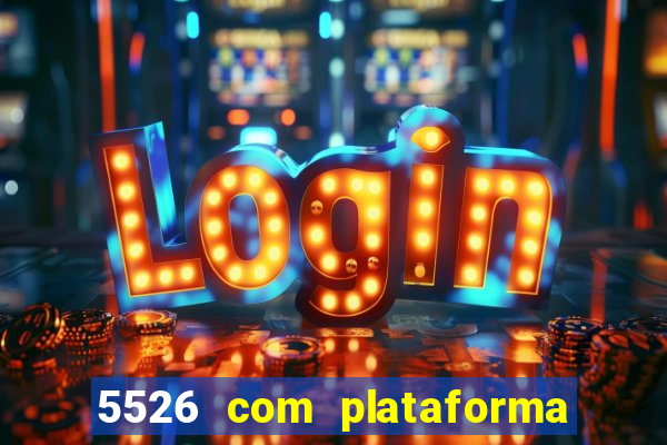 5526 com plataforma de jogos