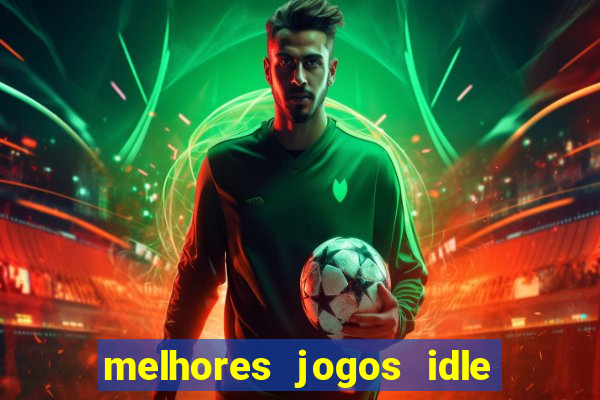 melhores jogos idle para android