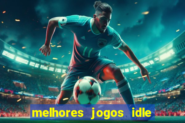 melhores jogos idle para android