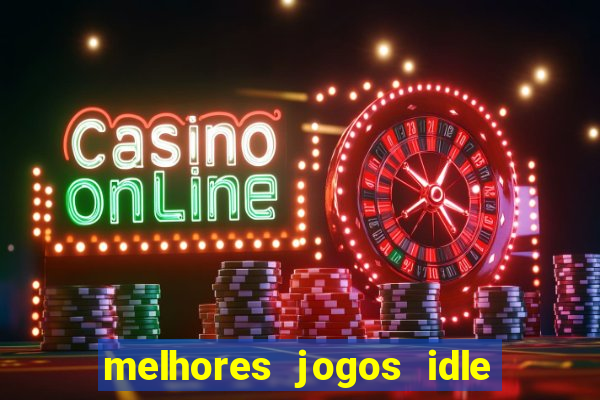 melhores jogos idle para android