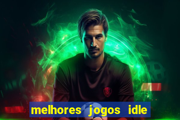 melhores jogos idle para android