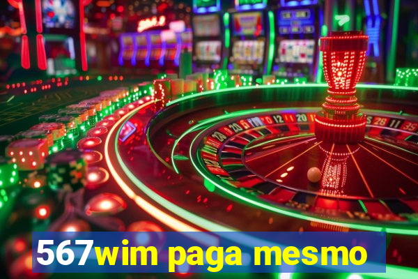 567wim paga mesmo