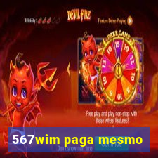 567wim paga mesmo