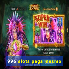 996 slots paga mesmo