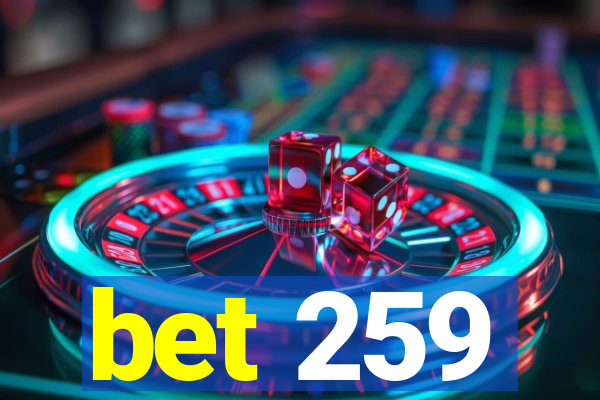 bet 259