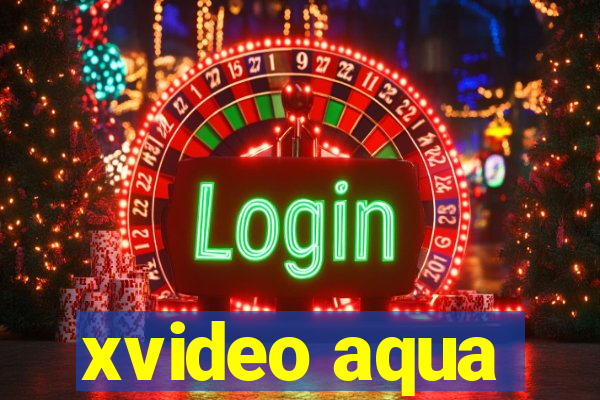 xvideo aqua