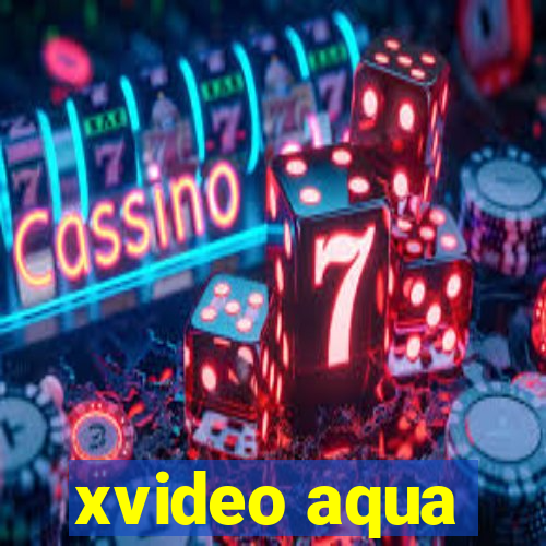 xvideo aqua