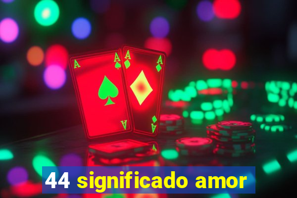 44 significado amor