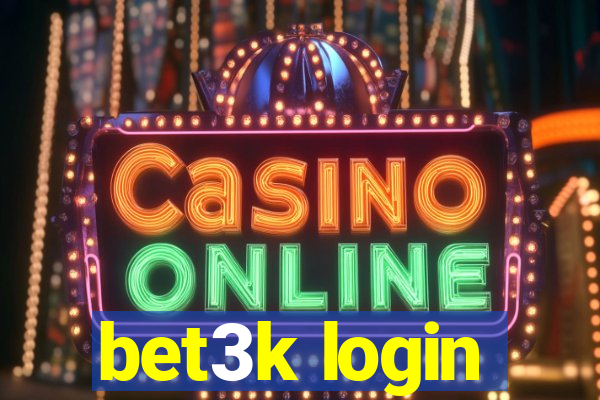 bet3k login