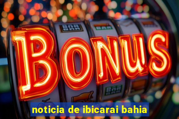 noticia de ibicarai bahia