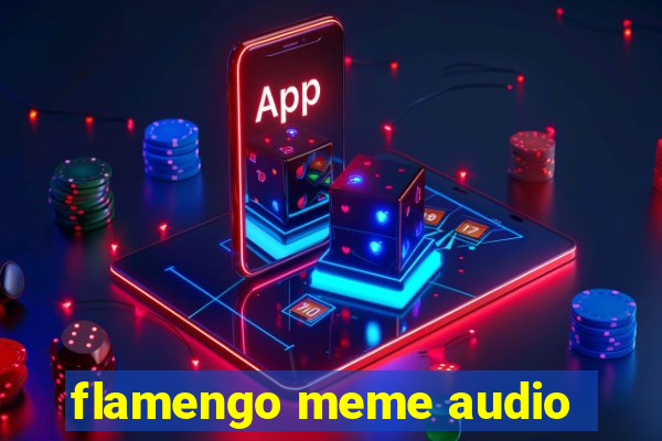 flamengo meme audio