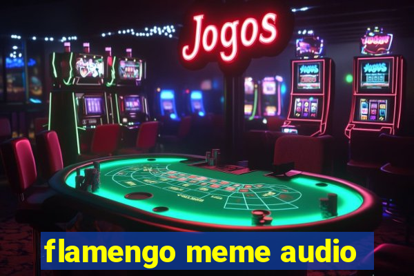 flamengo meme audio