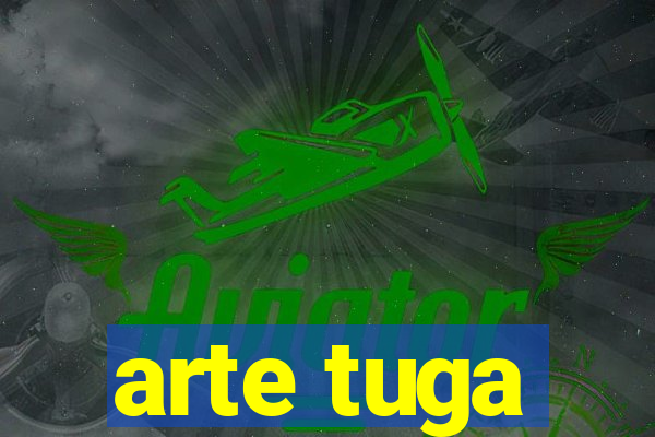 arte tuga