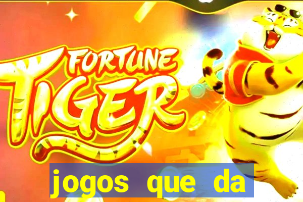 jogos que da dinheiro de verdade sem depositar