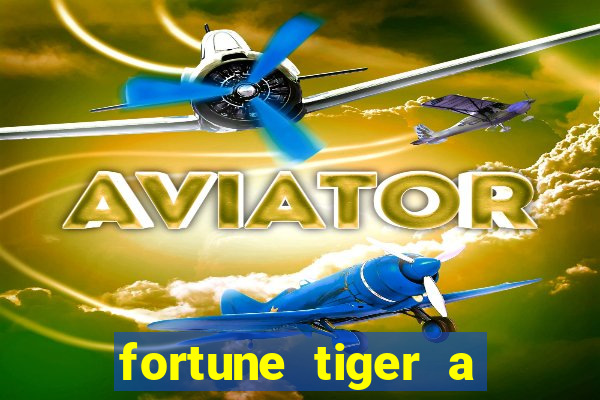 fortune tiger a partir de 1 real