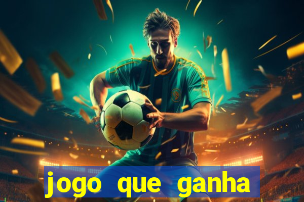 jogo que ganha dinheiro no cadastro sem deposito