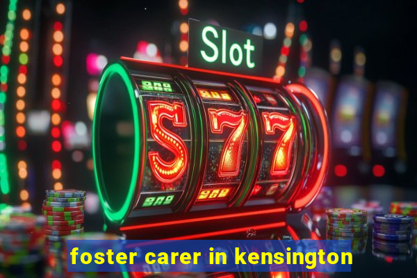 foster carer in kensington