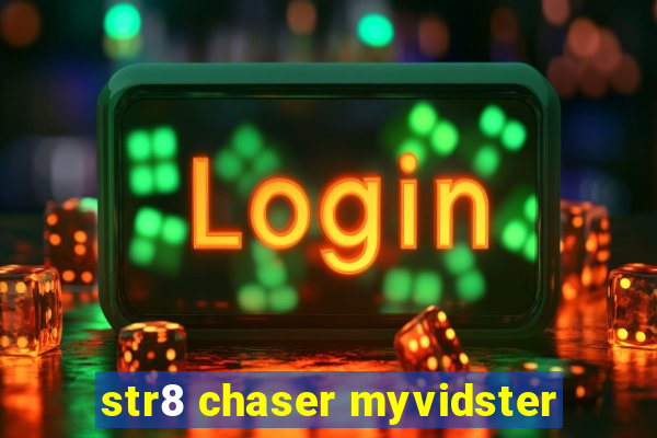 str8 chaser myvidster