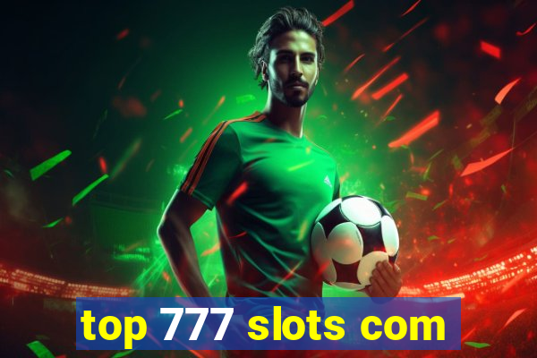 top 777 slots com