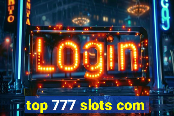 top 777 slots com