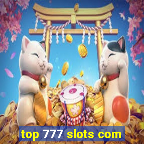 top 777 slots com