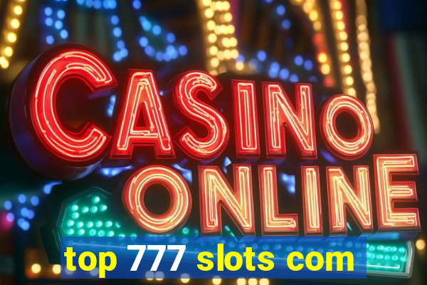 top 777 slots com