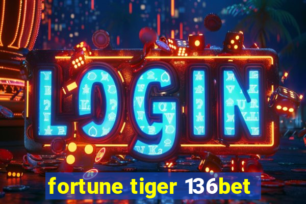 fortune tiger 136bet