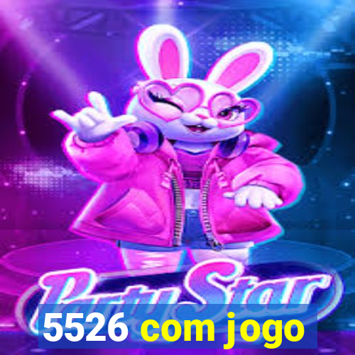 5526 com jogo