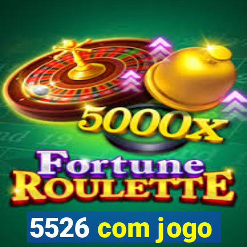 5526 com jogo