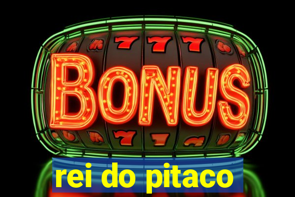 rei do pitaco