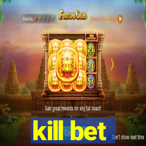 kill bet