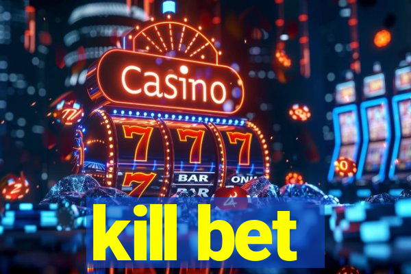 kill bet