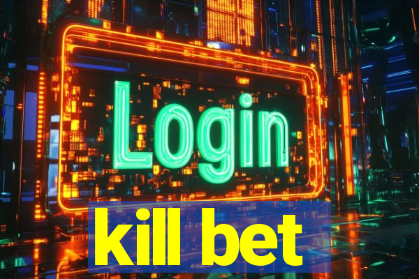 kill bet