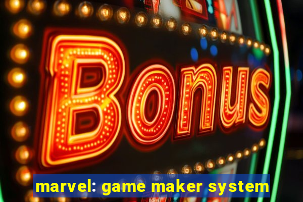 marvel: game maker system