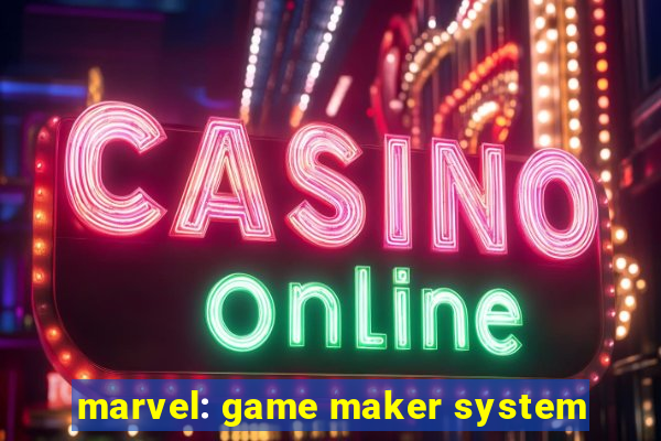 marvel: game maker system