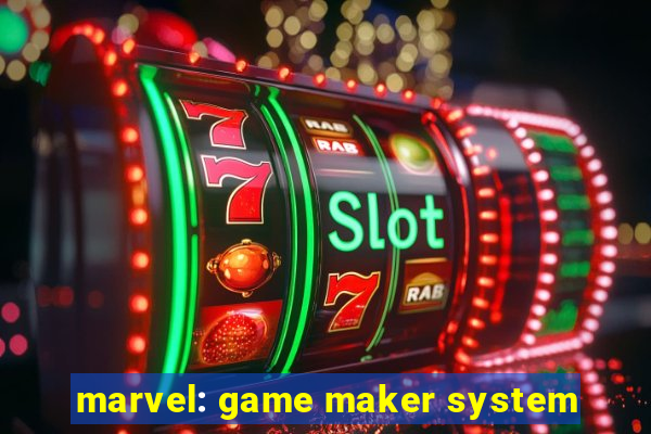 marvel: game maker system