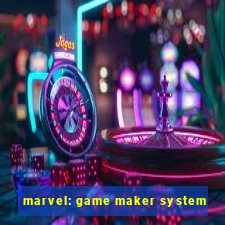 marvel: game maker system