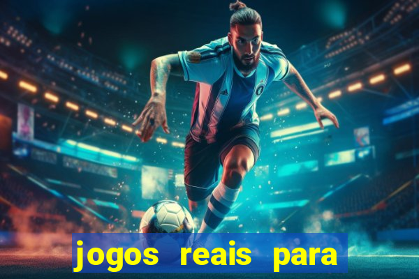 jogos reais para ganhar dinheiro