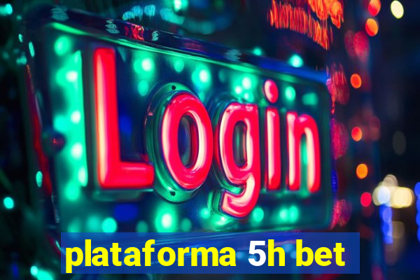 plataforma 5h bet